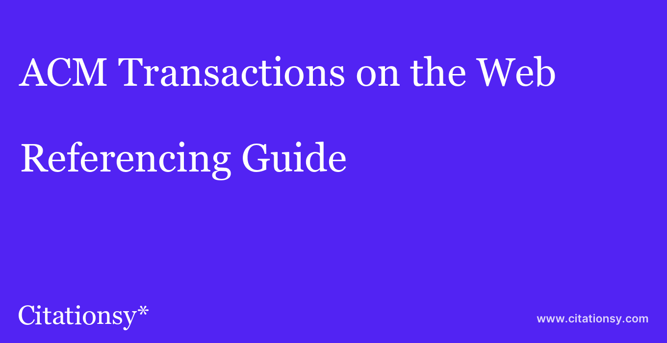 cite ACM Transactions on the Web  — Referencing Guide